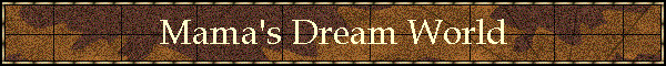 Mama's Dream World